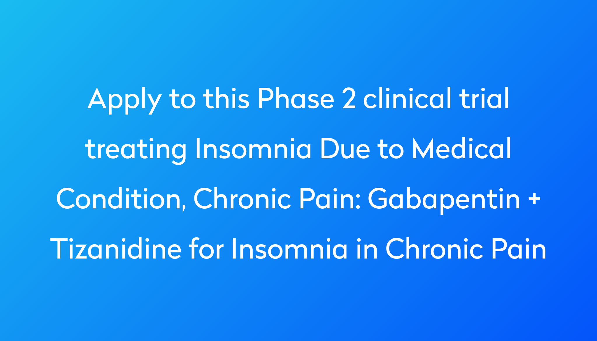 Gabapentin + Tizanidine for Insomnia in Chronic Pain Clinical Trial